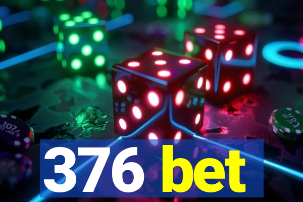 376 bet